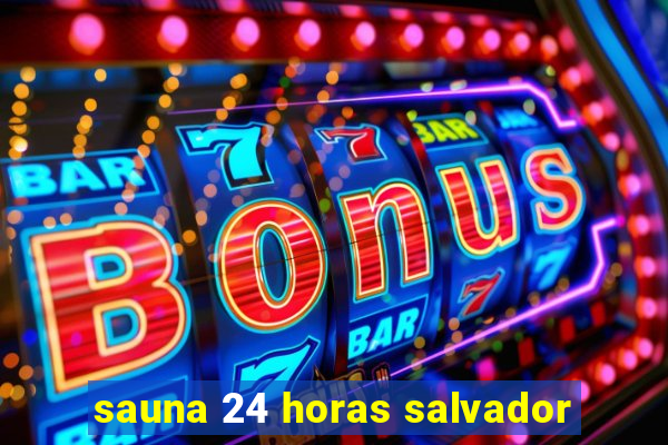 sauna 24 horas salvador